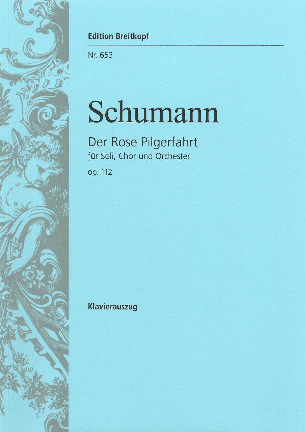 Schumann: Der Rose Pilgerfahrt, Op. 112