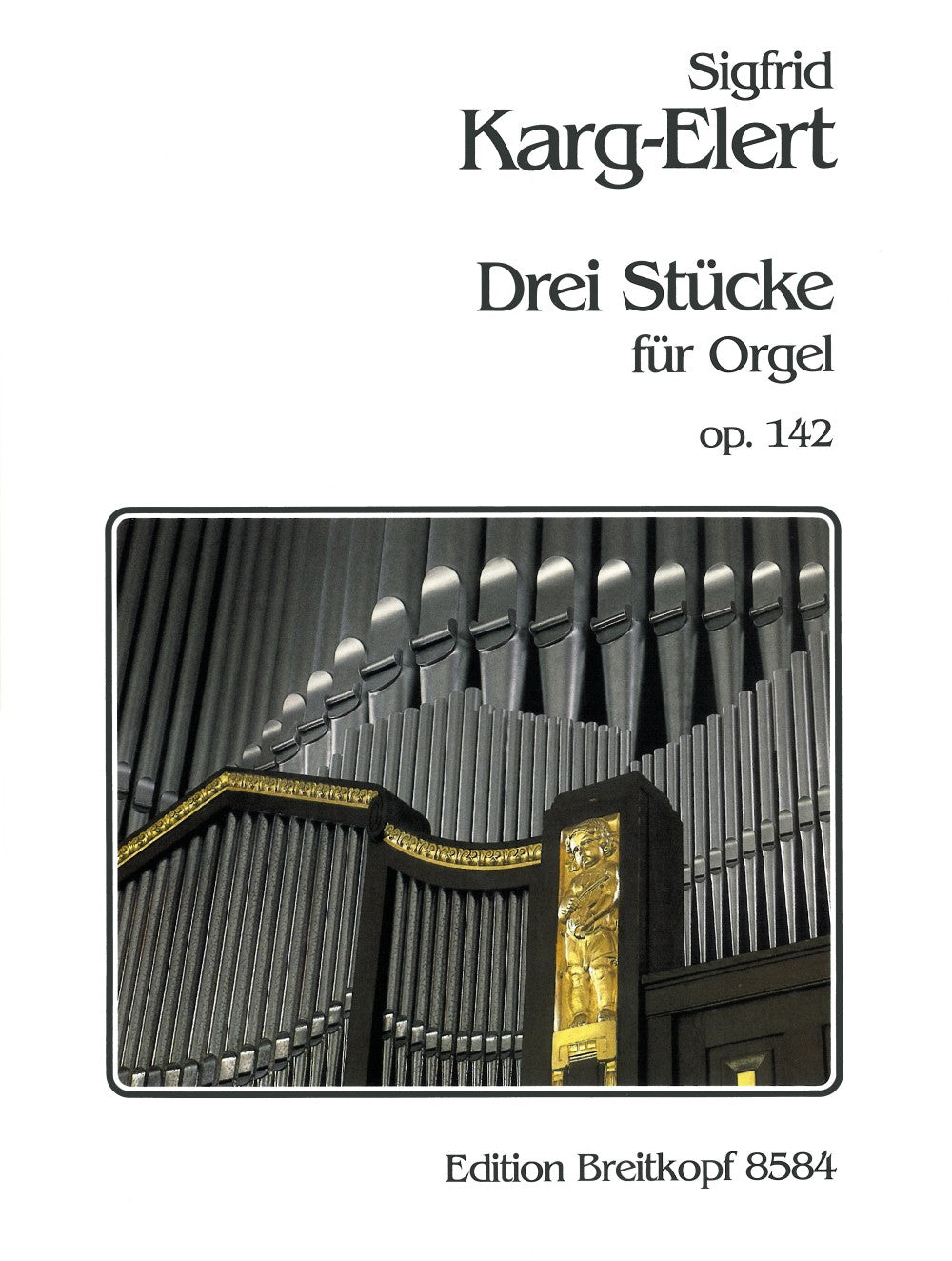 Karg-Elert: 3 Pieces for Organ, Op. 142