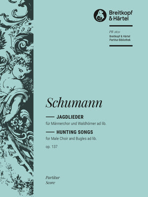 Schumann: Jagdlieder, Op. 137