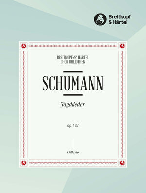 Schumann: Jagdlieder, Op. 137