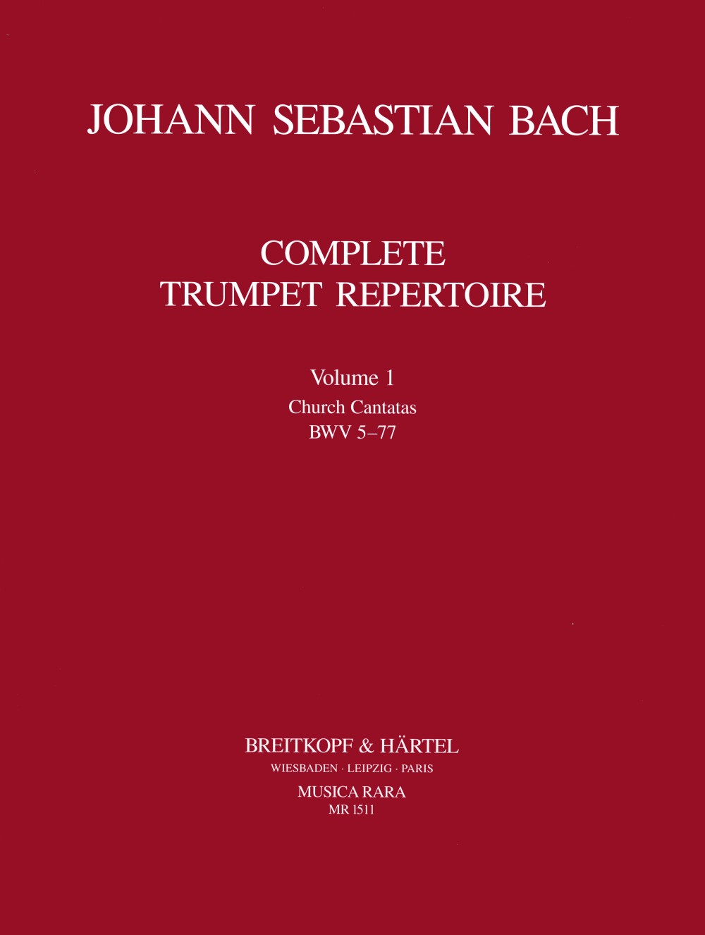Bach: Complete Trumpet Repertoire - Volume 1 (Church Cantatas, BWV 5-77)