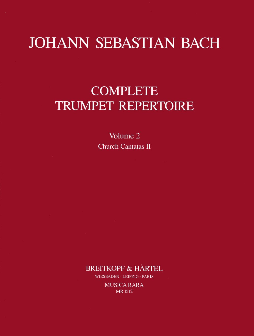 Bach: Complete Trumpet Repertoire - Volume 2 (Church Cantatas, BWV 60, 80-197)