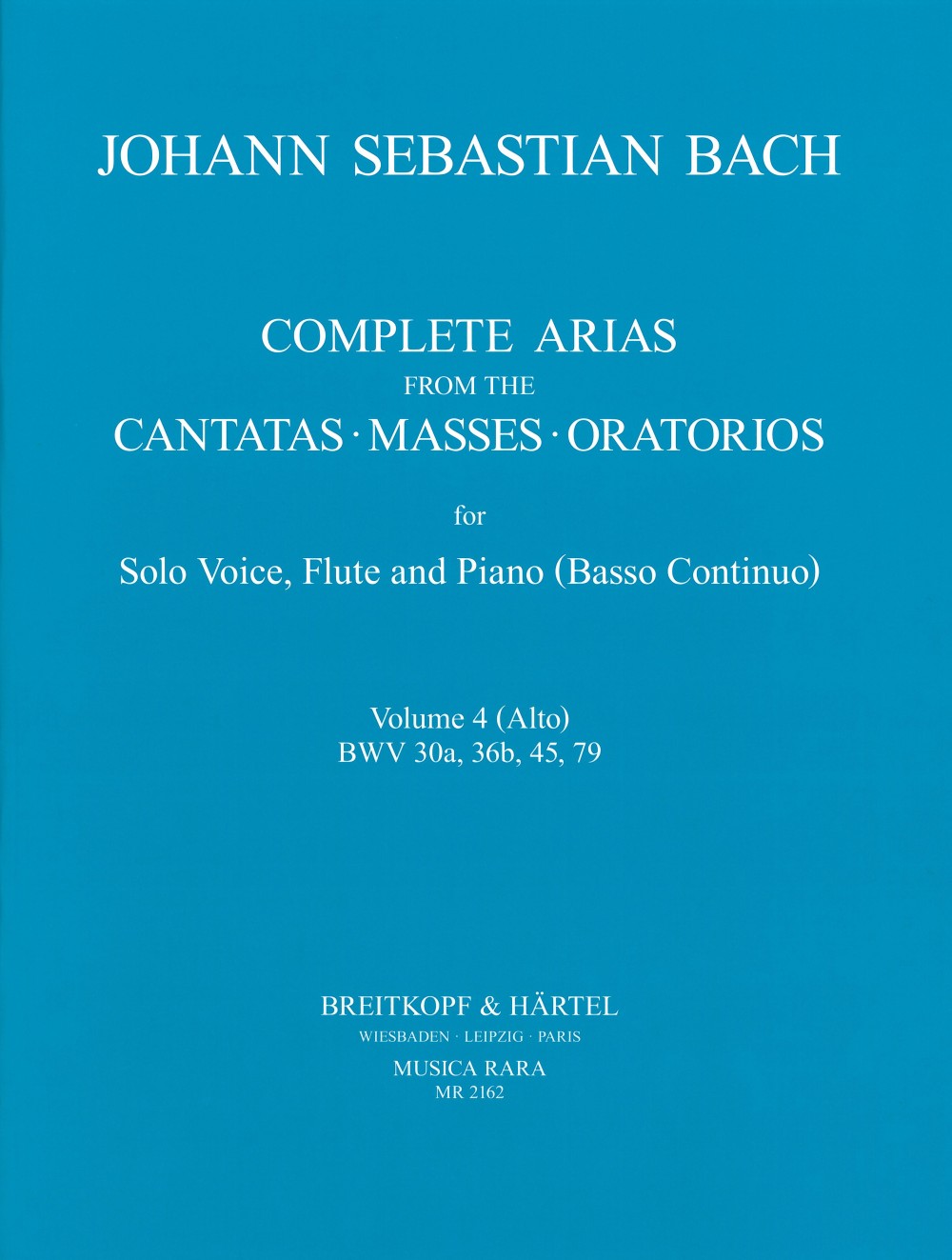 Bach: Complete Arias - Volume 4 (Alto - BWV 30a, 36b, 45, 79)