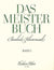 Das Meisterbuch: A Collection of Famous Piano Music from 3 Centuries - Volume 1