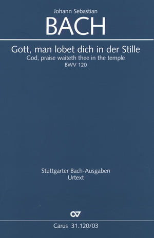 Bach: Gott, man lobet dich in der Stille, BWV 120