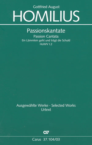 Homilius: Passion Cantata - "Ein Lämmlein geht", HoWV 1. 2