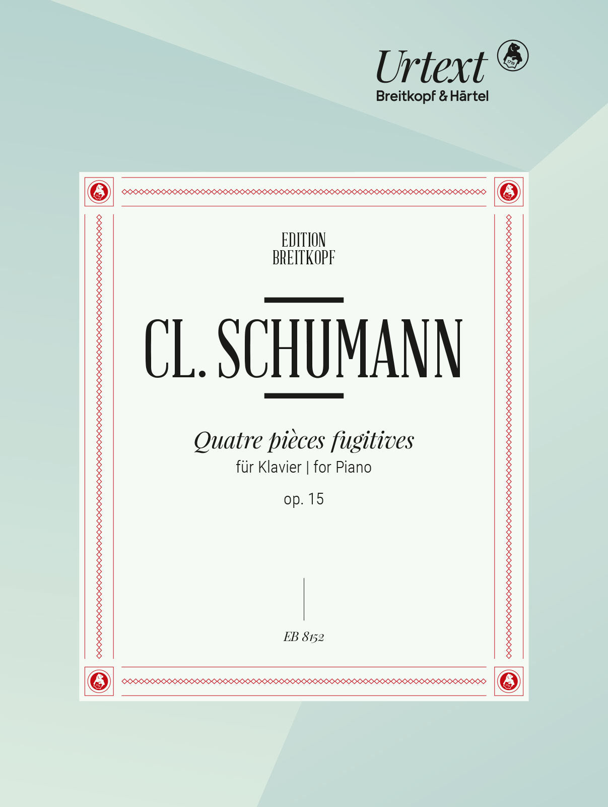 C. Schumann: Quatre Pièces Fugitives, Op. 15