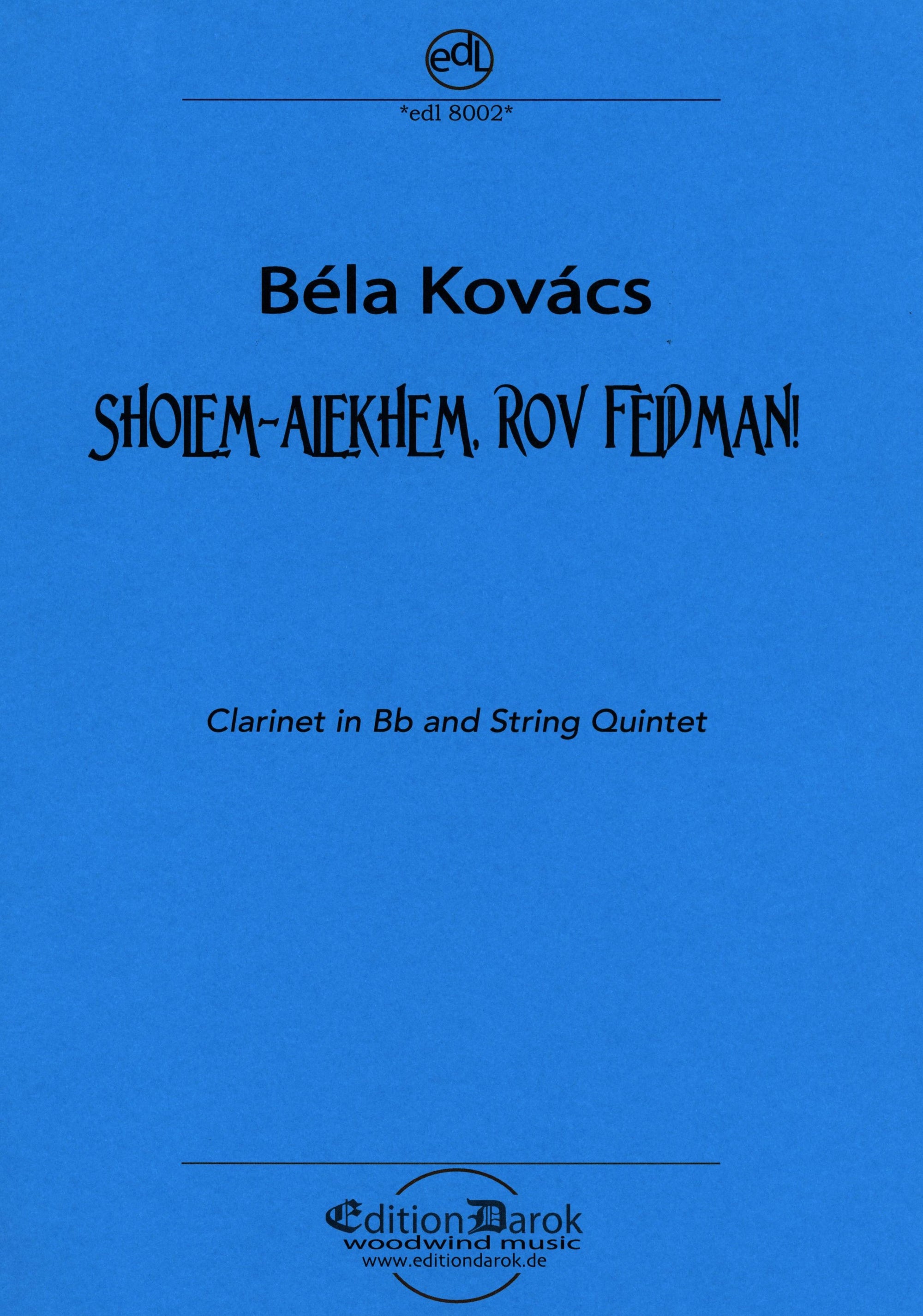 Kovács: Sholem-Alekhem, rov Feidman! (for clarinet and string quintet)