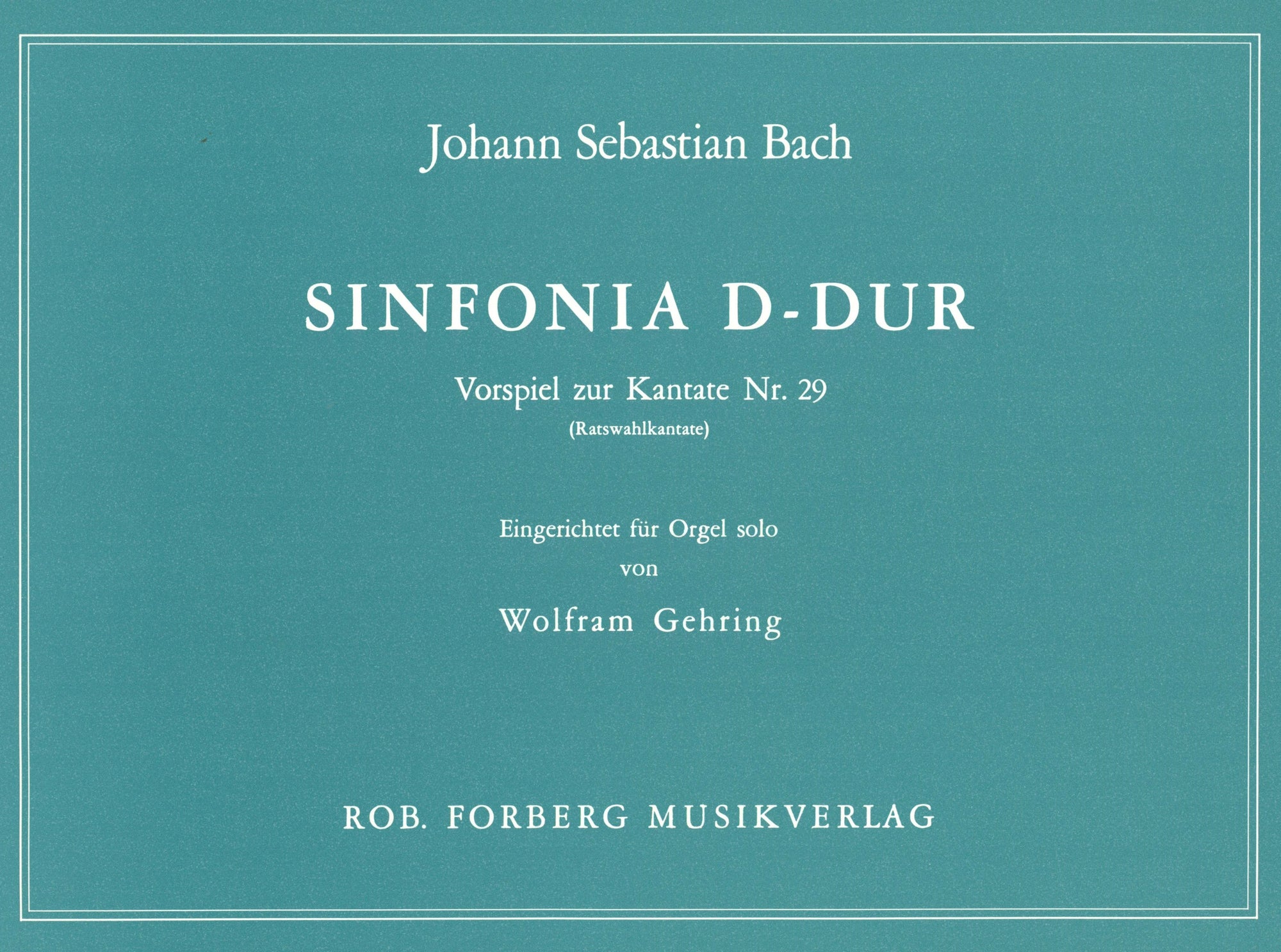 Bach: Sinfonia in D Major from Cantata No. 29 (arr. for organ)