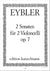 Eybler: 2 Sonatas for 2 Cellos, Op. 7