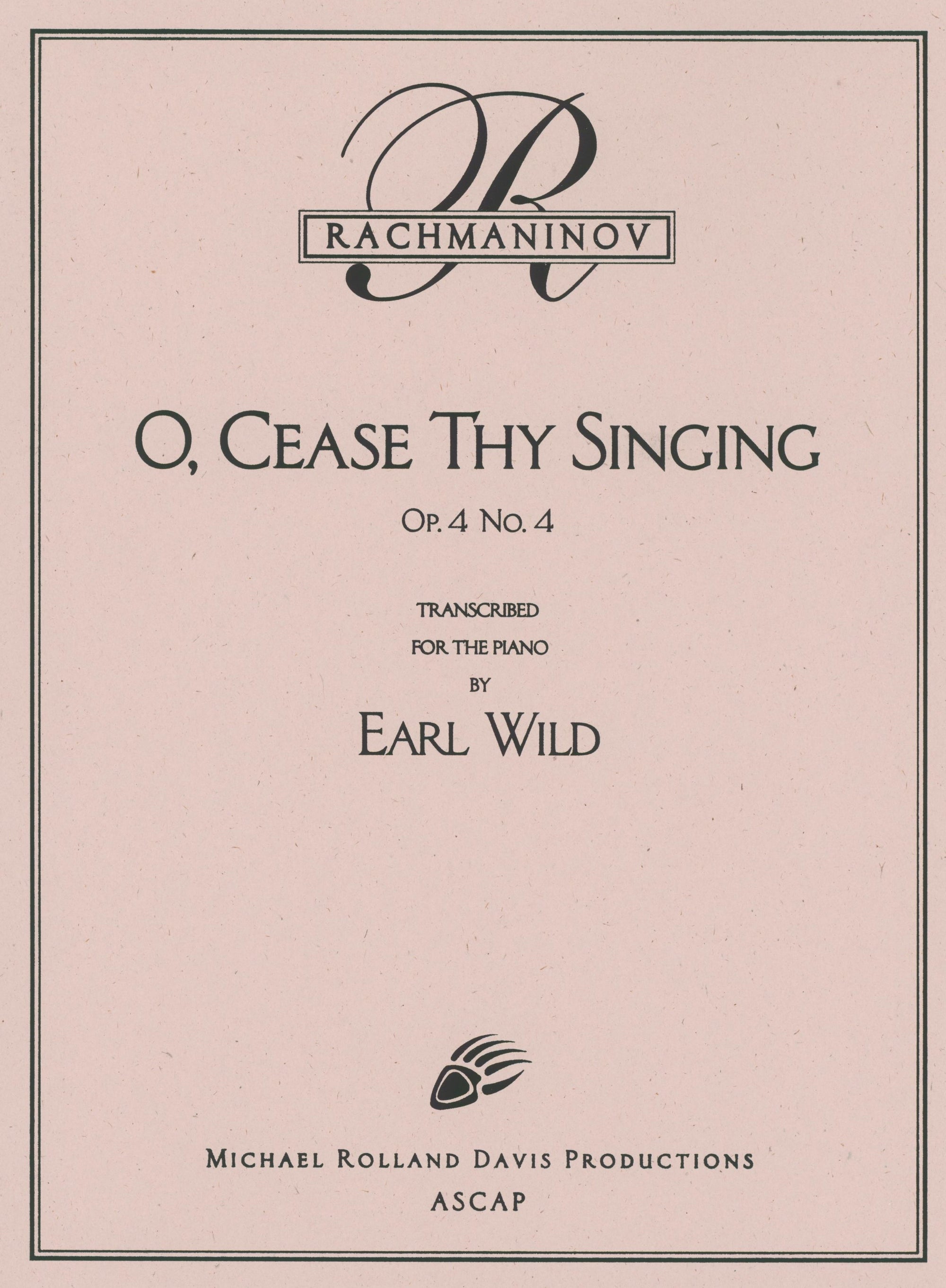 Rachmaninoff-Wild: O, Cease thy Singing, Op. 4, No. 4