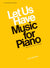 Let Us Have Music for Piano - Volume 1