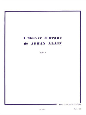 Alain: L'oeuvre D'orgue - Tome 1