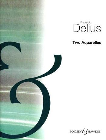 Delius: Two Aquarelles