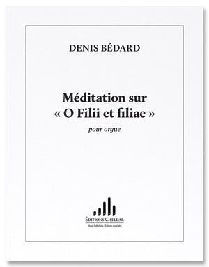 Bédard: Méditation on "O Filii et filiae"