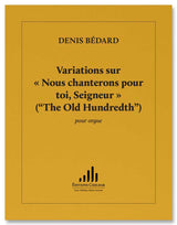 Bédard: Variations on "Nous chanterons pour toi, Seigneur" ("The Old Hundreth")