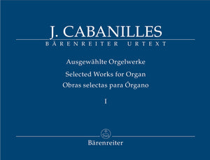 Cabanilles: Selected Works for Organ - Volume 1