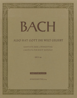 Bach: Also hat Gott die Welt geliebt, BWV 68